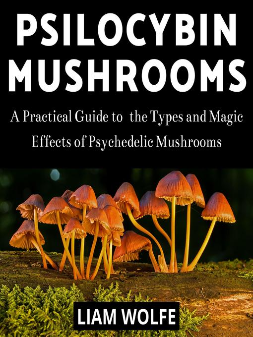 Title details for Psilocybin Mushrooms by Liam Wolfe - Wait list